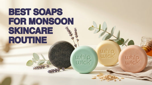 Best Soaps for Monsoon Skincare Routine featuring Whipandwick bath soaps for daily cleansing, fresh skin, and healthy monsoon skincare.