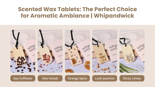 Whipandwick scented wax tablets in multiple fragrances used for aromatic home and wardrobe ambience